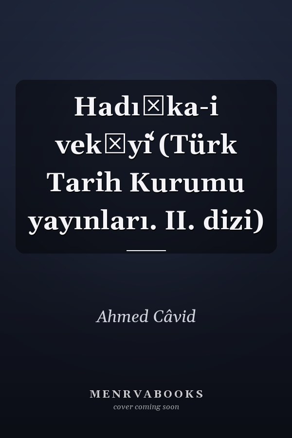 Hadı̂ka-i vekāyiʻ (Türk Tarih Kurumu yayınları. II. dizi)