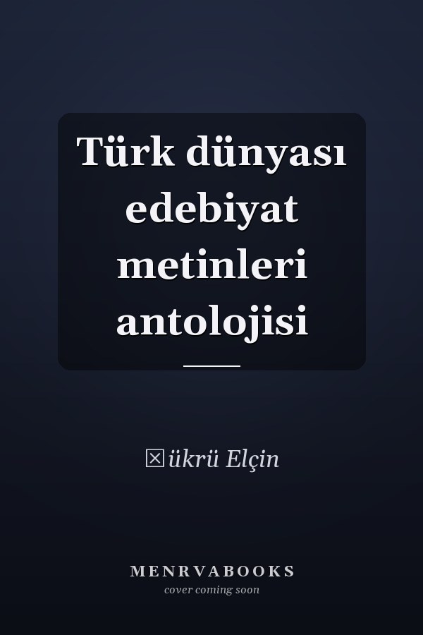 Türk dünyası edebiyat metinleri antolojisi