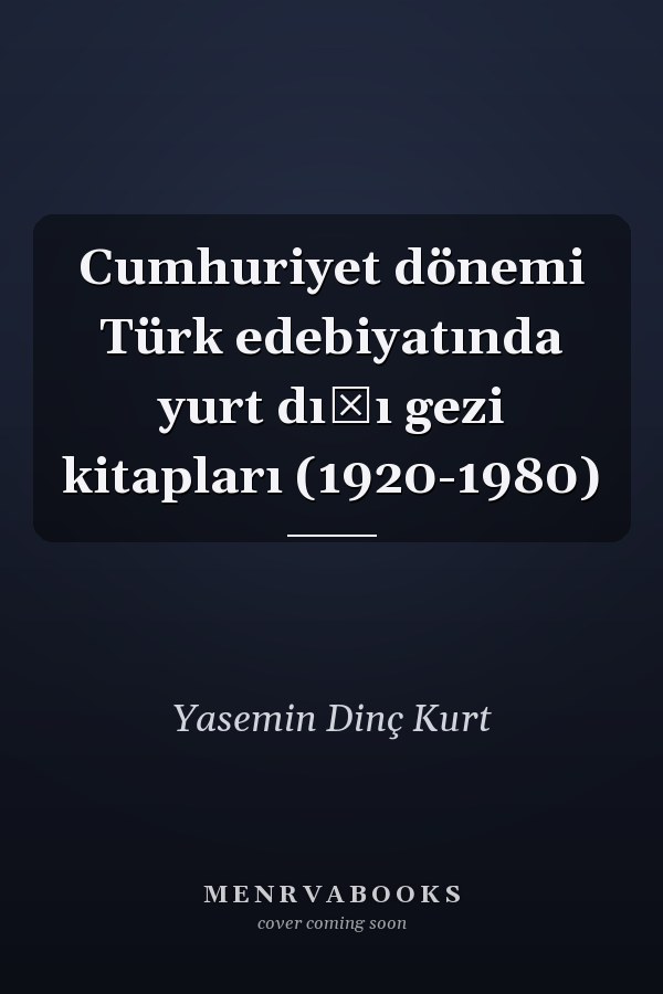 Cumhuriyet dönemi Türk edebiyatında yurt dışı gezi kitapları (1920-1980)