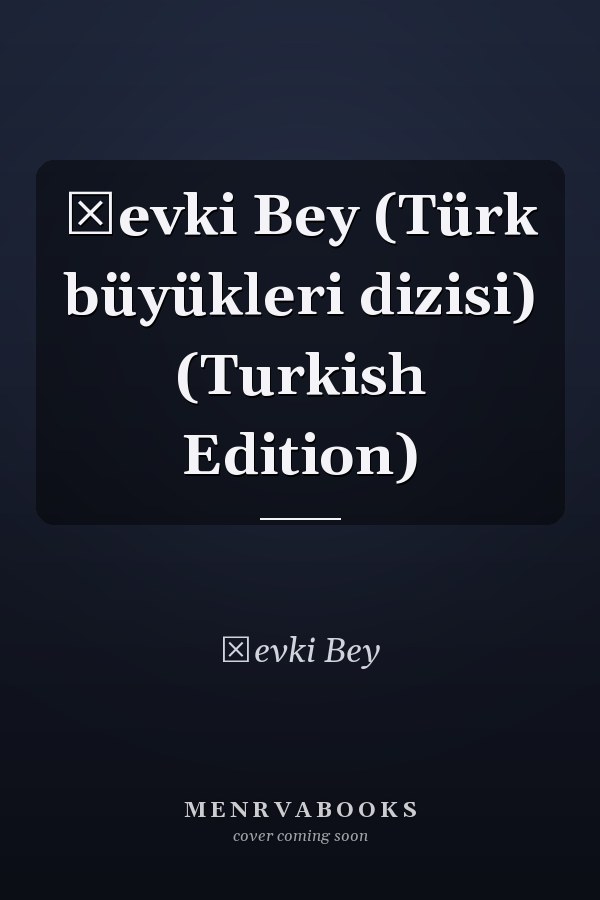 Şevki Bey (Türk büyükleri dizisi) (Turkish Edition)