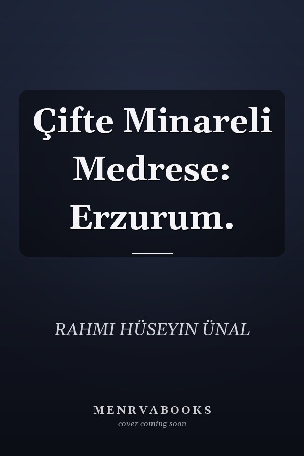 Çifte Minareli Medrese: Erzurum.