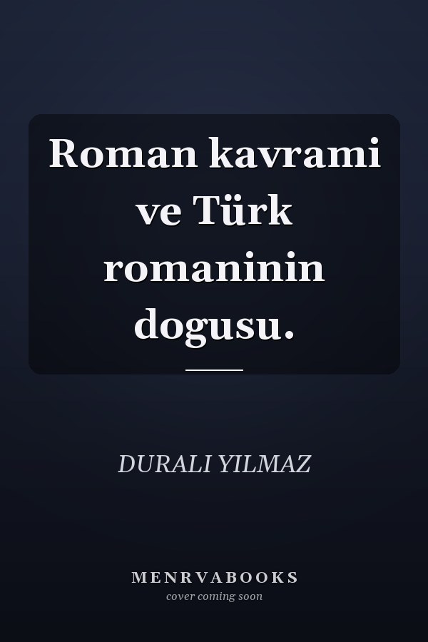 Roman kavrami ve Türk romaninin dogusu.