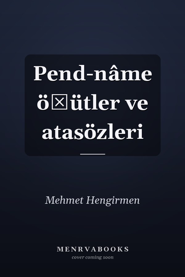 Pend-nâme öğütler ve atasözleri