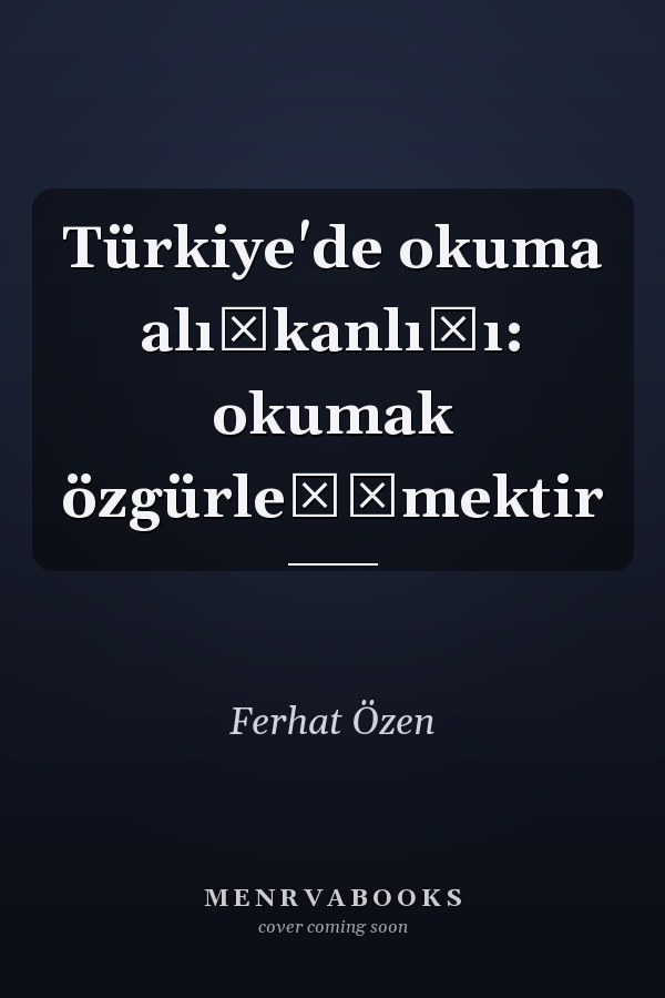 Türkiye'de okuma alışkanlığı: okumak özgürleş̧mektir