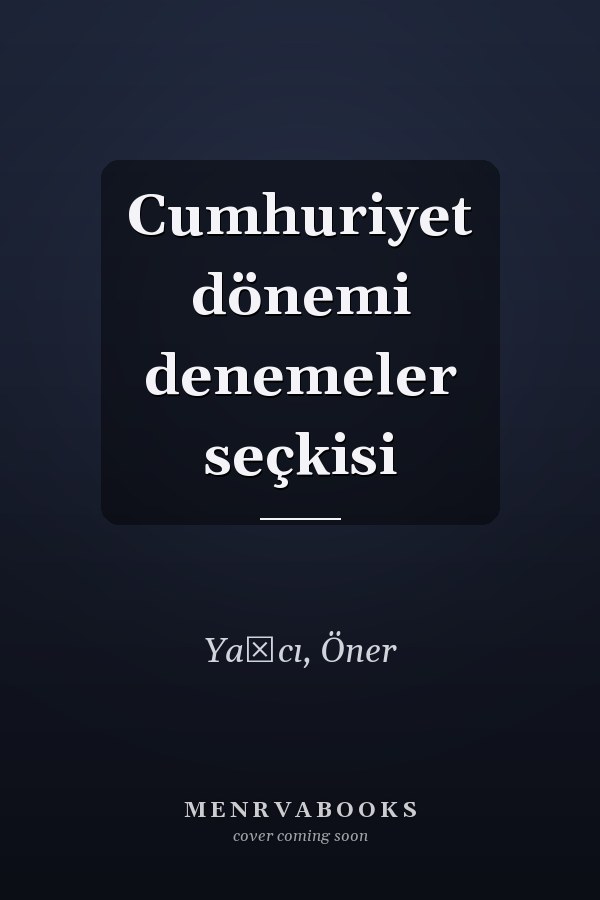 Cumhuriyet dönemi denemeler seçkisi