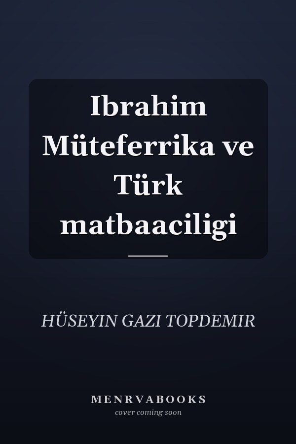 Ibrahim Müteferrika ve Türk matbaaciligi