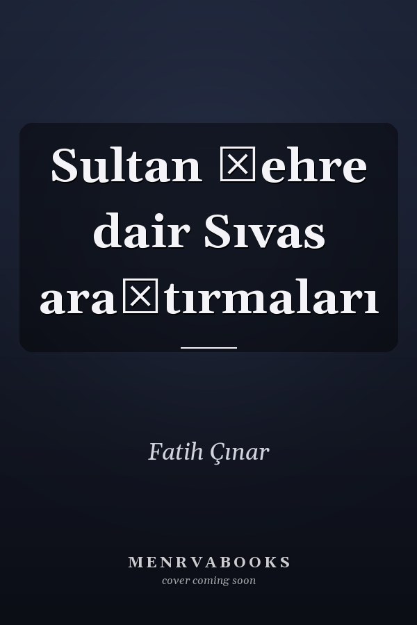Sultan şehre dair Sıvas araştırmaları
