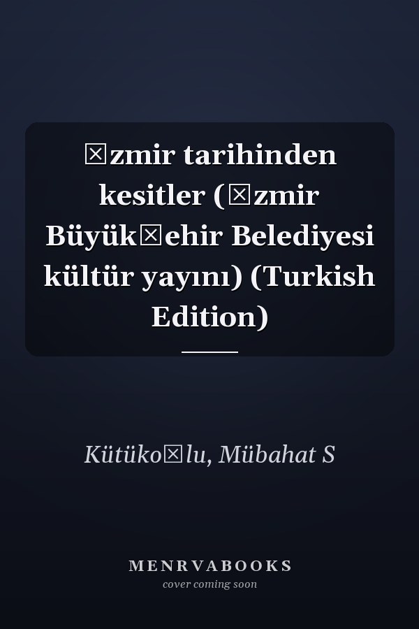 İzmir tarihinden kesitler (İzmir Büyükşehir Belediyesi kültür yayını) (Turkish Edition)