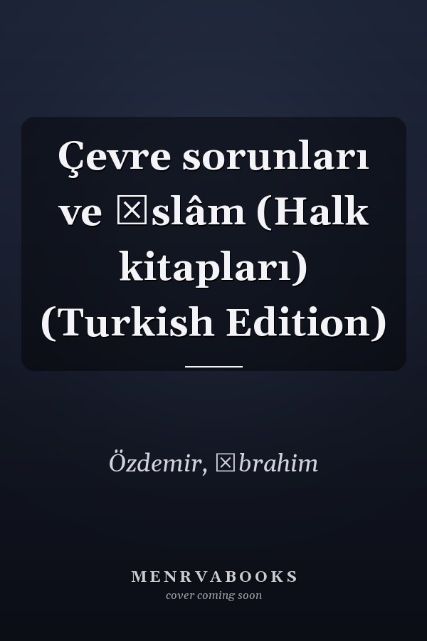 Çevre sorunları ve İslâm (Halk kitapları) (Turkish Edition)