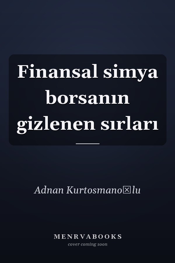 Finansal simya borsanın gizlenen sırları