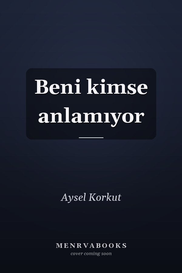 Beni kimse anlamıyor