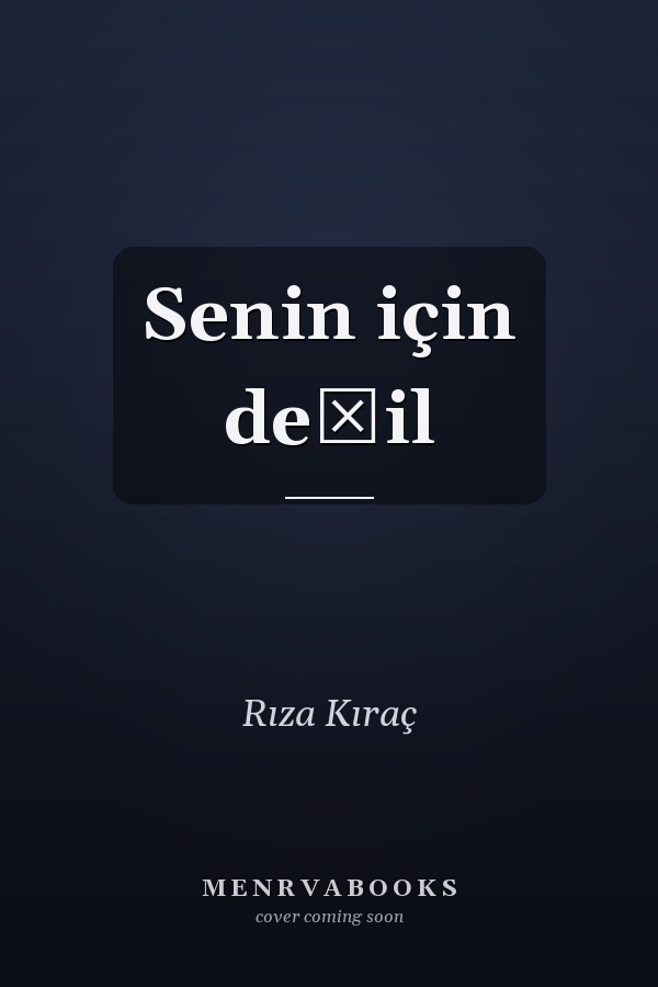 Senin için değil
