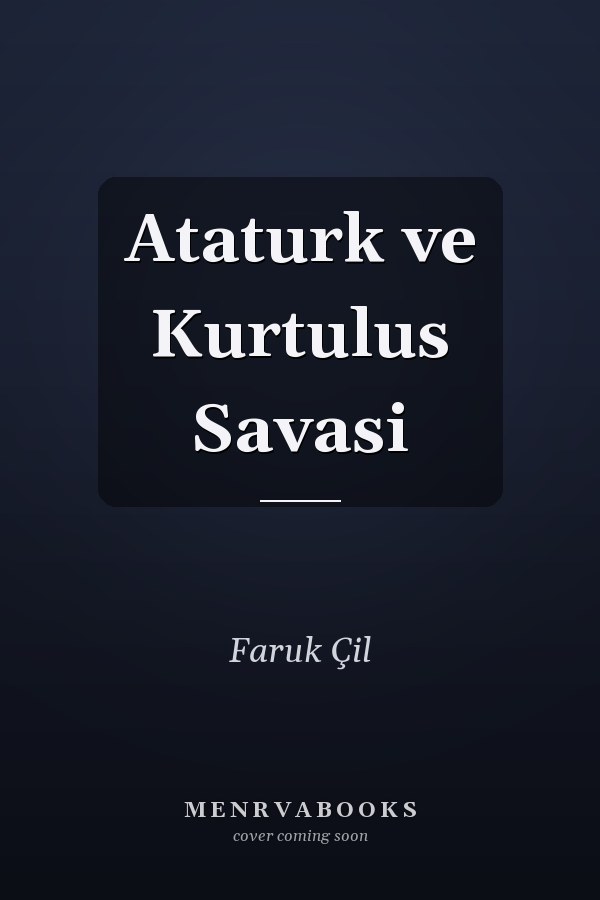 Ataturk ve Kurtulus Savasi