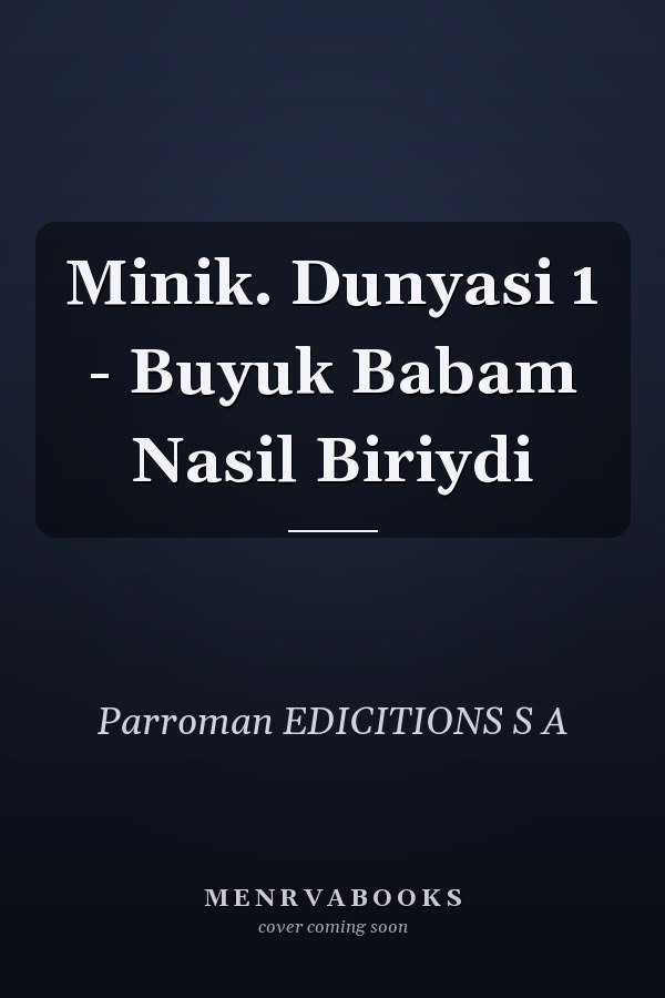 Minik. Dunyasi 1 - Buyuk Babam Nasil Biriydi