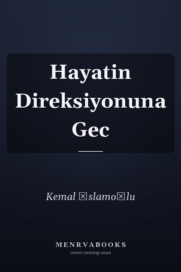 Hayatin Direksiyonuna Gec