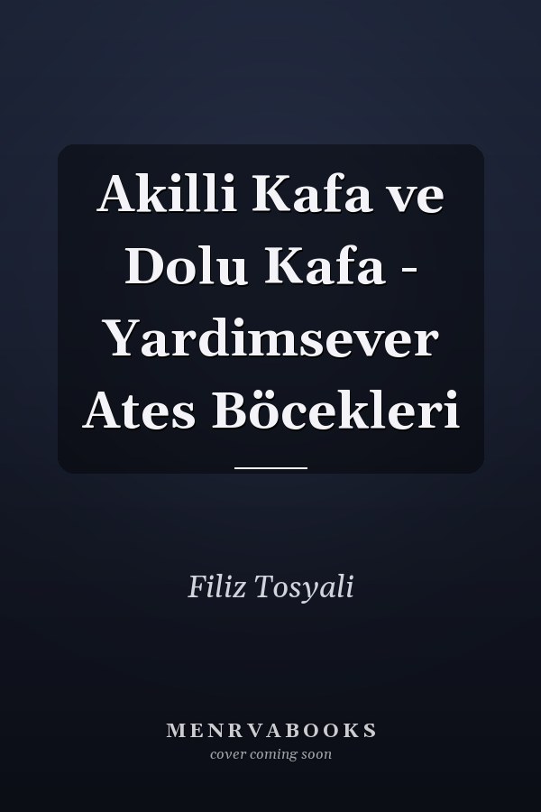 Akilli Kafa ve Dolu Kafa - Yardimsever Ates Böcekleri