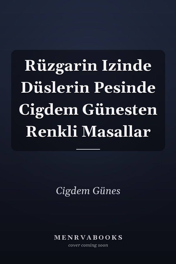 Rüzgarin Izinde Düslerin Pesinde Cigdem Günesten Renkli Masallar