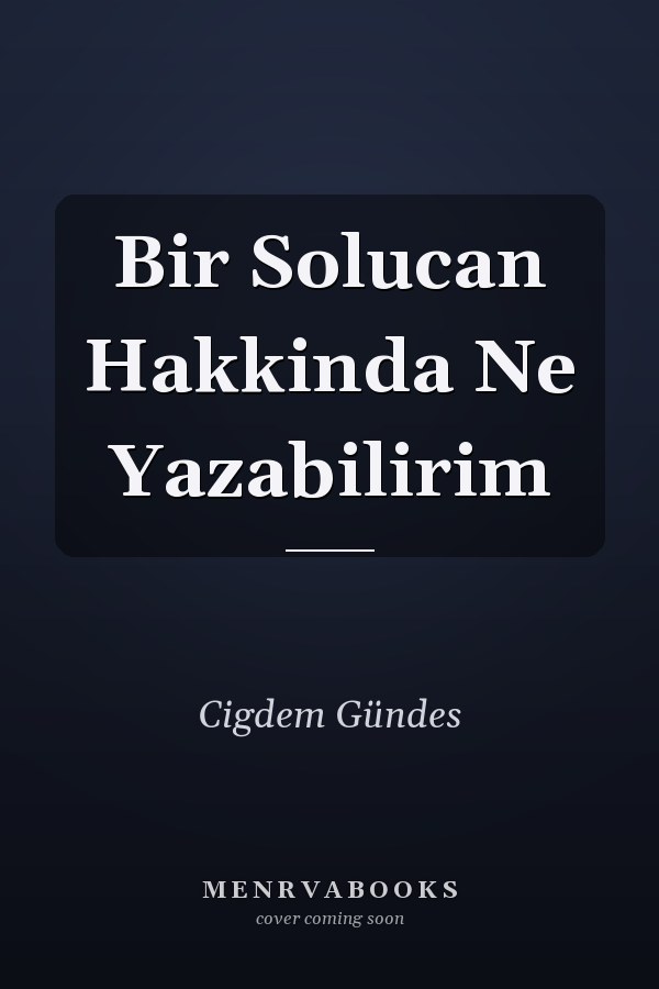Bir Solucan Hakkinda Ne Yazabilirim