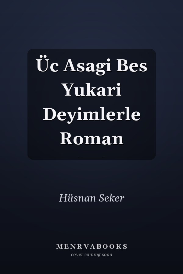 Üc Asagi Bes Yukari Deyimlerle Roman