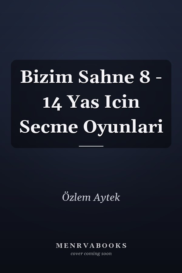 Bizim Sahne 8 - 14 Yas Icin Secme Oyunlari