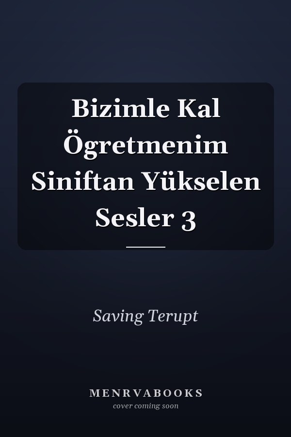 Bizimle Kal Ögretmenim Siniftan Yükselen Sesler 3