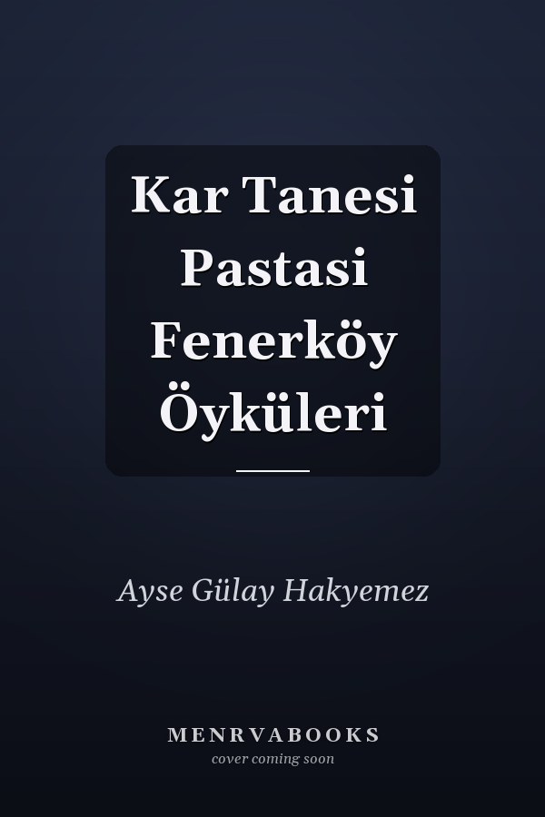 Kar Tanesi Pastasi Fenerköy Öyküleri