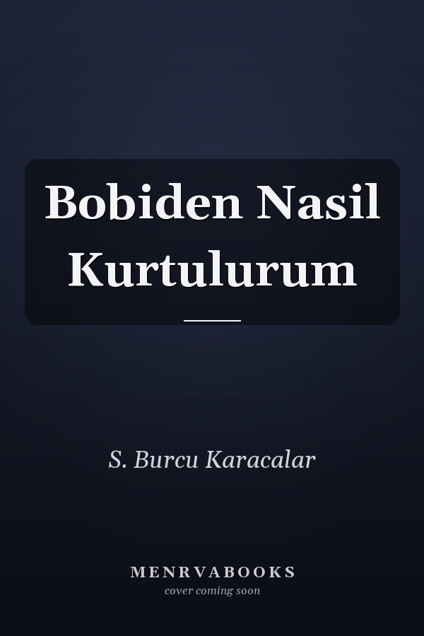 Bobiden Nasil Kurtulurum