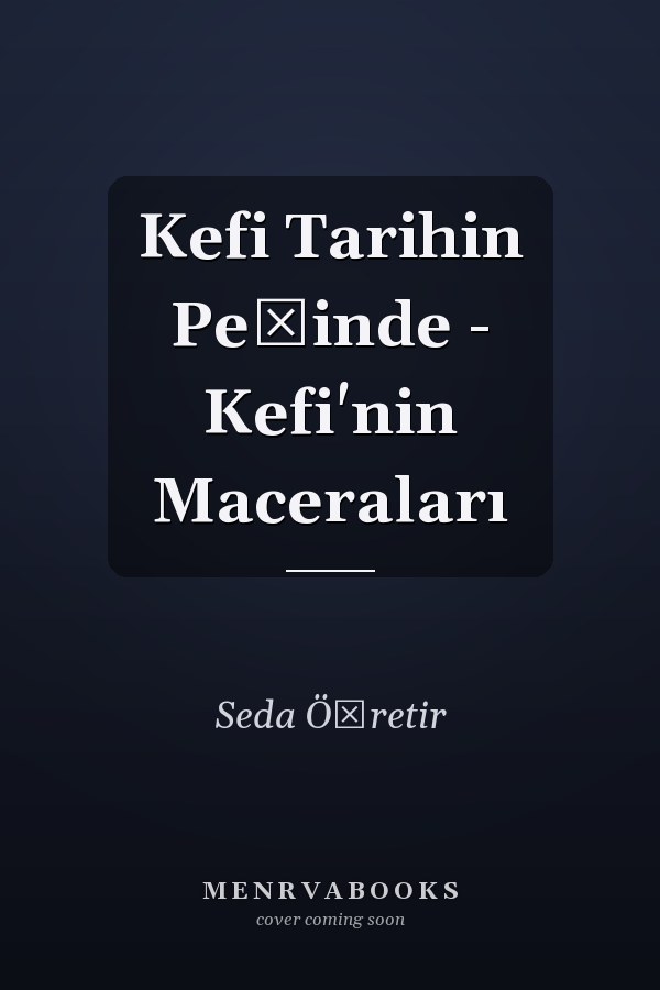 Kefi Tarihin Peşinde - Kefi'nin Maceraları