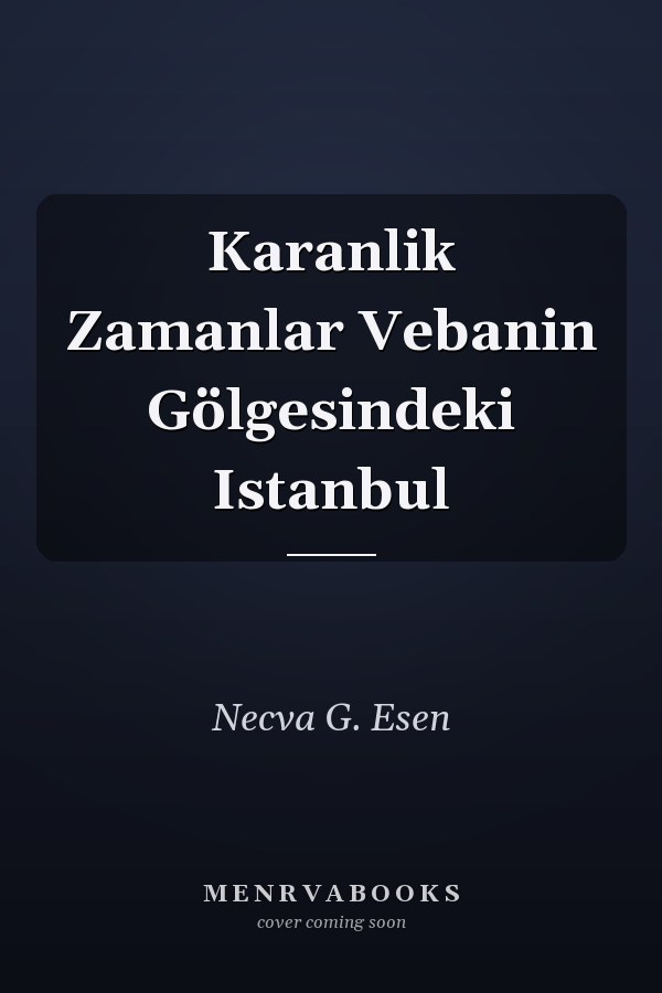 Karanlik Zamanlar Vebanin Gölgesindeki Istanbul