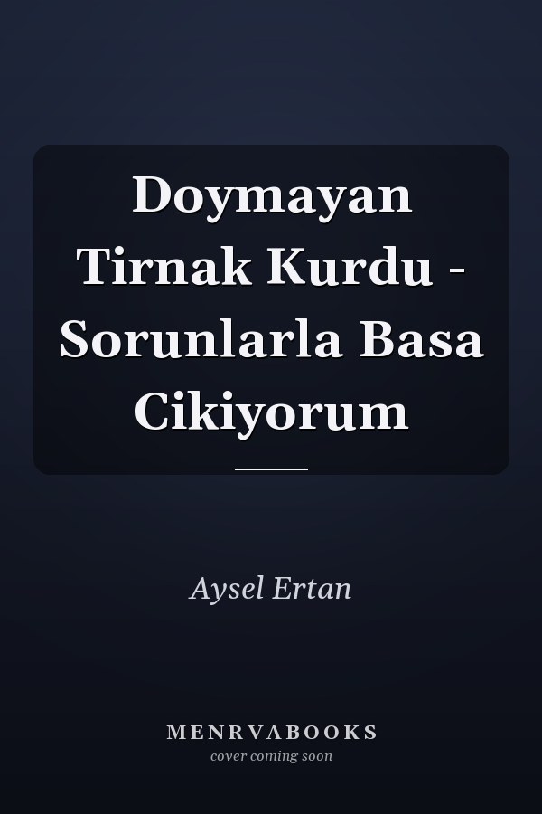 Doymayan Tirnak Kurdu - Sorunlarla Basa Cikiyorum