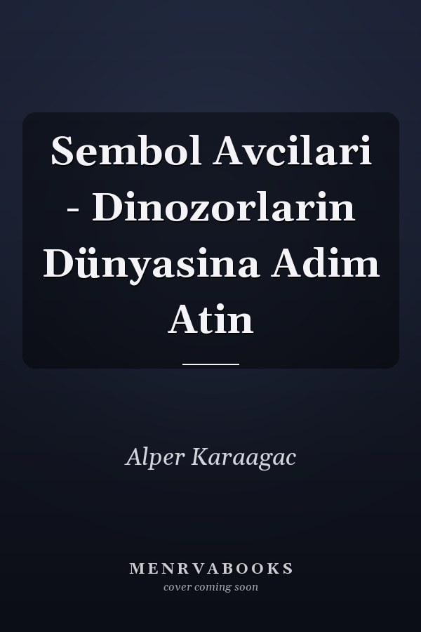 Sembol Avcilari - Dinozorlarin Dünyasina Adim Atin