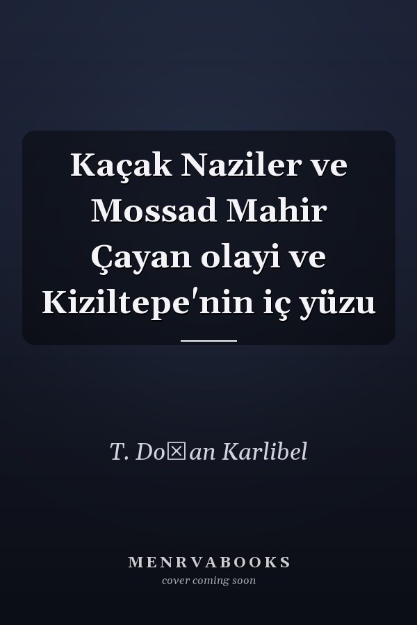 Kaçak Naziler ve Mossad Mahir Çayan olayi ve Kiziltepe'nin iç yüzu