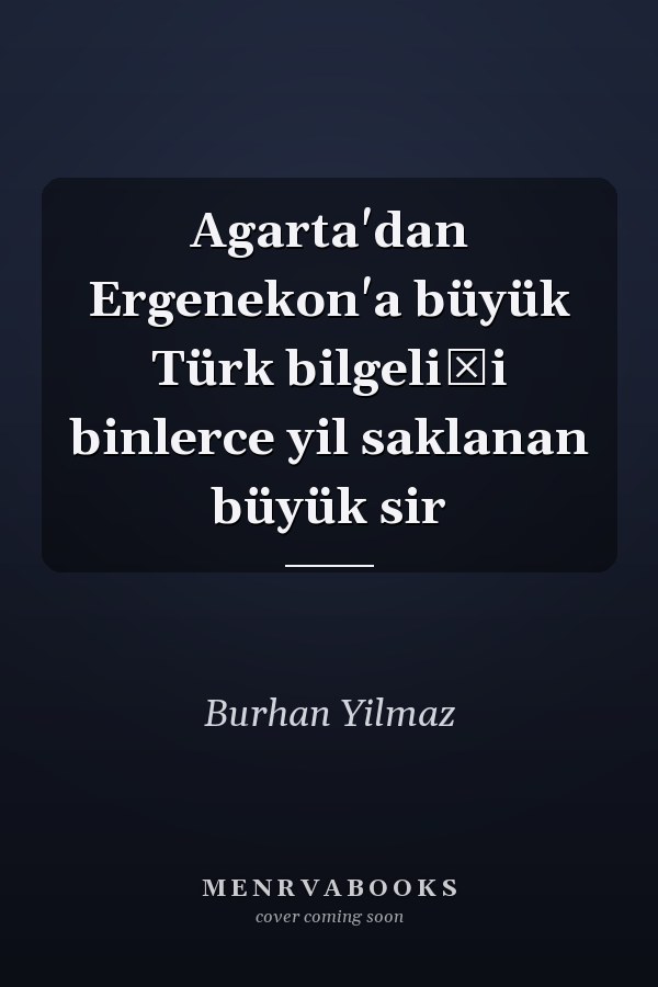 Agarta'dan Ergenekon'a büyük Türk bilgeliği binlerce yil saklanan büyük sir