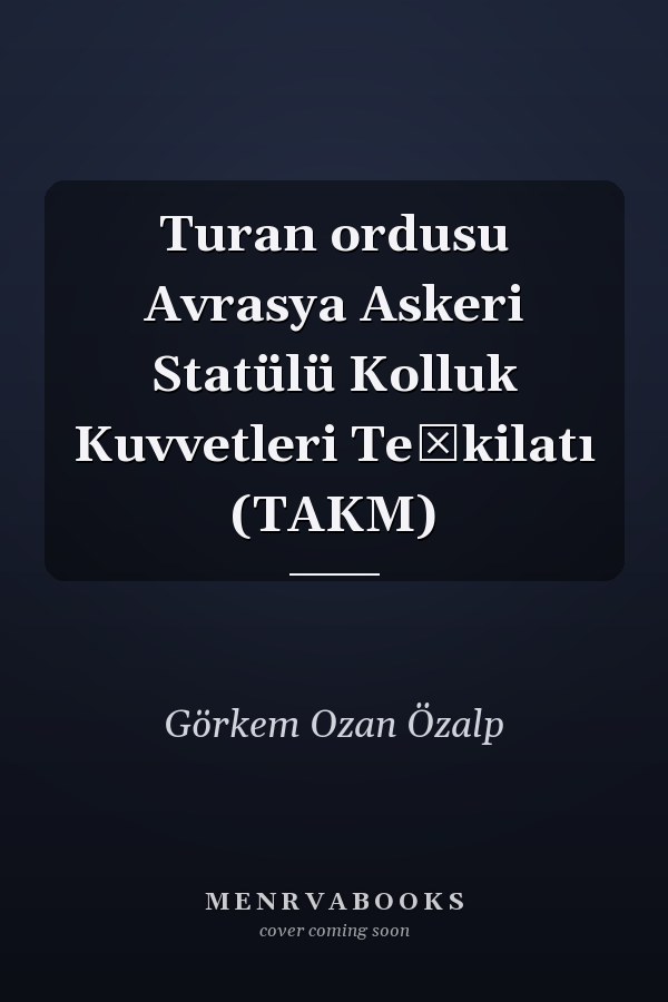 Turan ordusu Avrasya Askeri Statülü Kolluk Kuvvetleri Teşkilatı (TAKM)