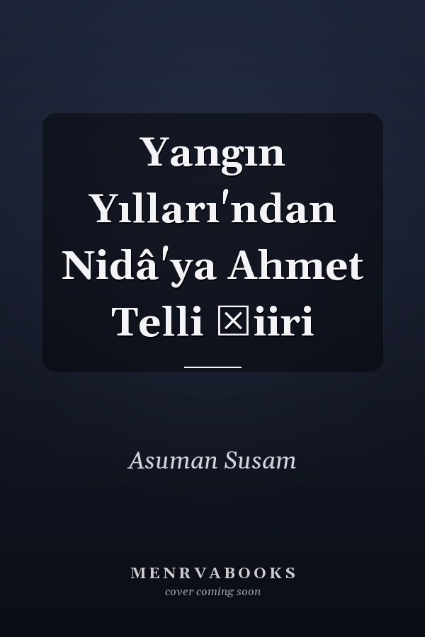 Yangın Yılları'ndan Nidâ'ya Ahmet Telli şiiri