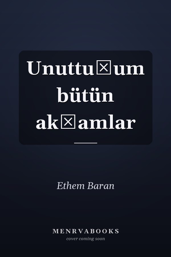 Unuttuğum bütün akşamlar