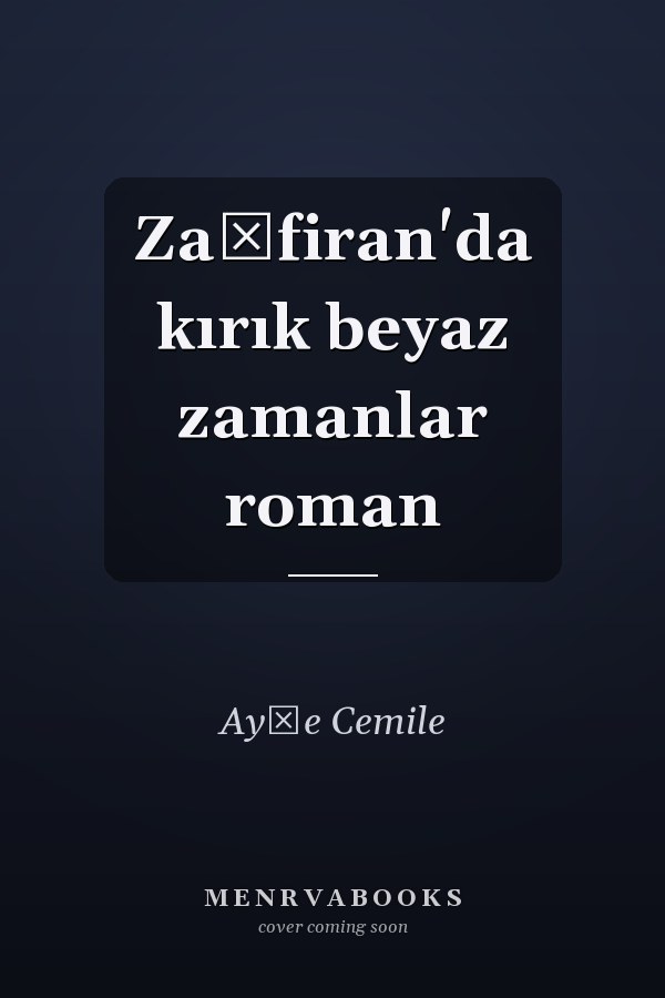 Zağfiran'da kırık beyaz zamanlar roman