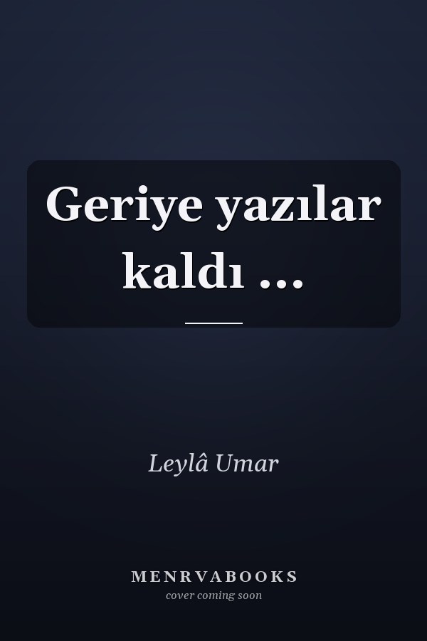 Geriye yazılar kaldı ...