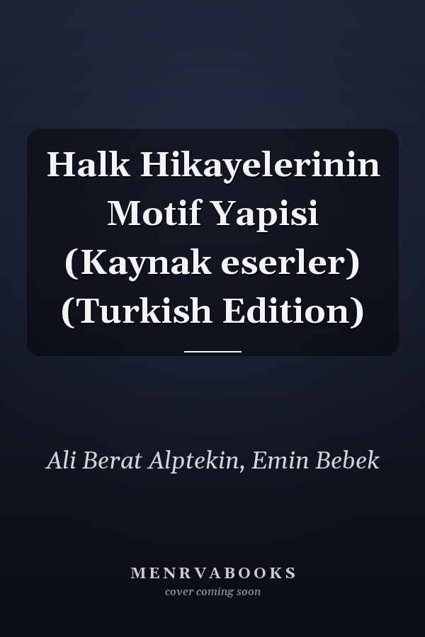 Halk Hikayelerinin Motif Yapisi (Kaynak eserler) (Turkish Edition)