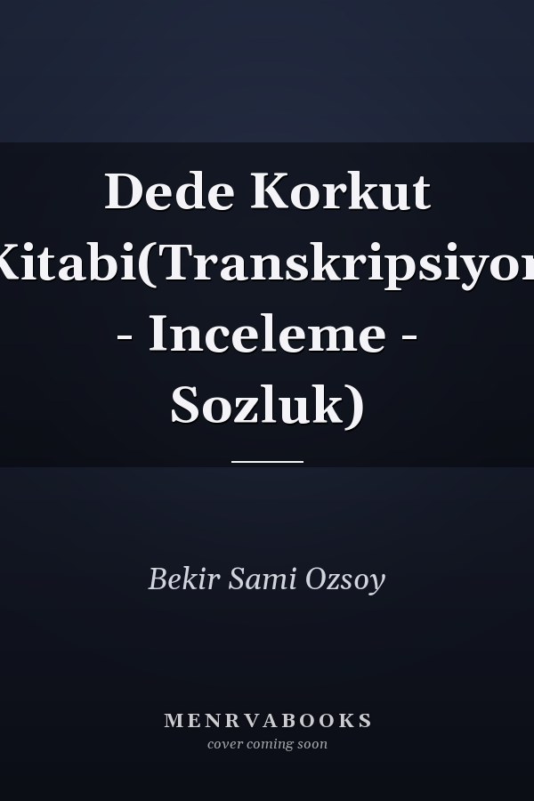 Dede Korkut Kitabi(Transkripsiyon - Inceleme - Sozluk)