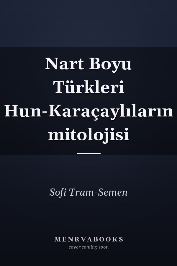 Nart Boyu Türkleri Hun-Karaçaylıların mitolojisi