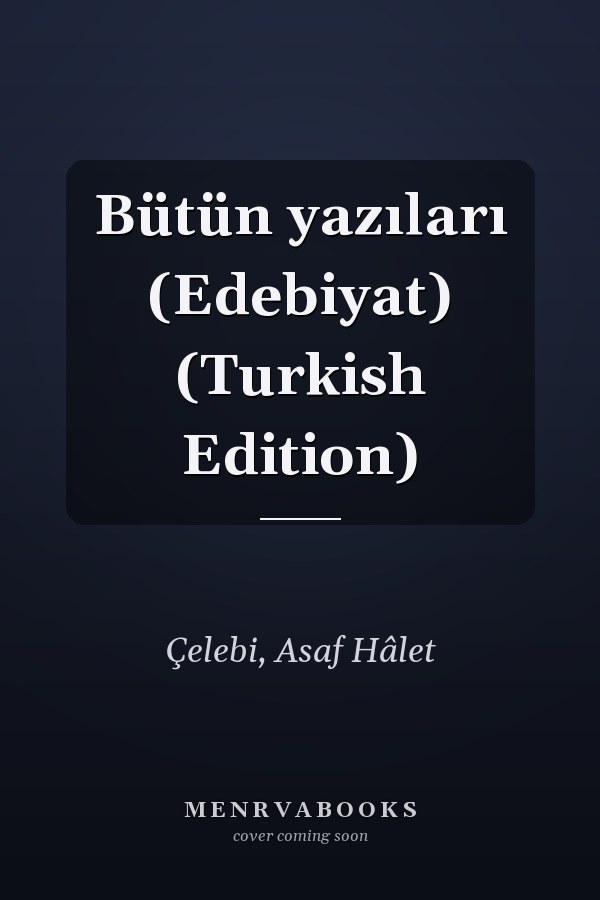 Bütün yazıları (Edebiyat) (Turkish Edition)