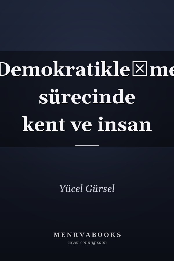 Demokratikleşme sürecinde kent ve insan