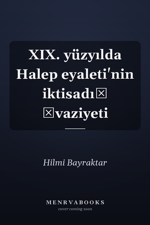 XIX. yüzyılda Halep eyaleti'nin iktisadı̇ ̂vaziyeti