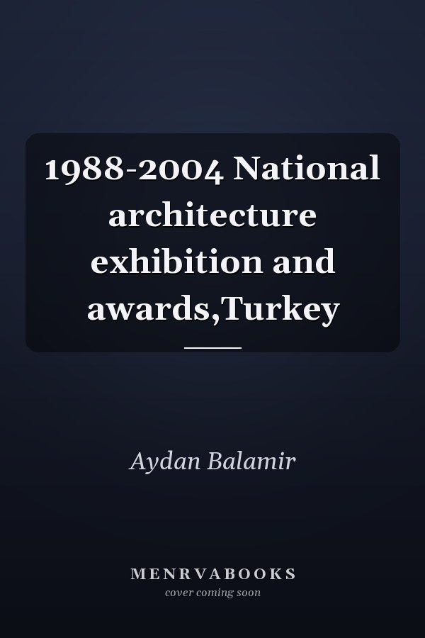 1988-2004 National architecture exhibition and awards,Turkey