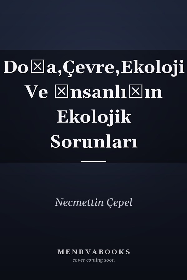 Doğa,Çevre,Ekoloji Ve İnsanlığın Ekolojik Sorunları