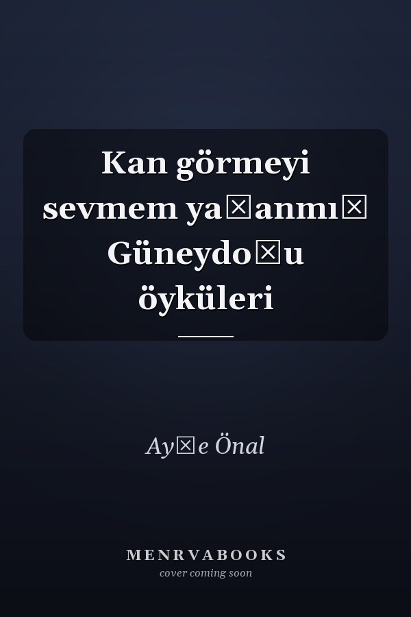 Kan görmeyi sevmem yaşanmış Güneydoğu öyküleri