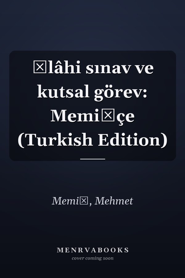 İlâhi sınav ve kutsal görev: Memişçe (Turkish Edition)