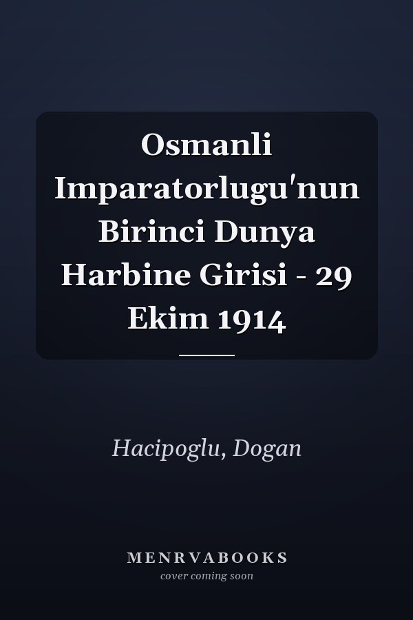 Osmanli Imparatorlugu'nun Birinci Dunya Harbine Girisi - 29 Ekim 1914