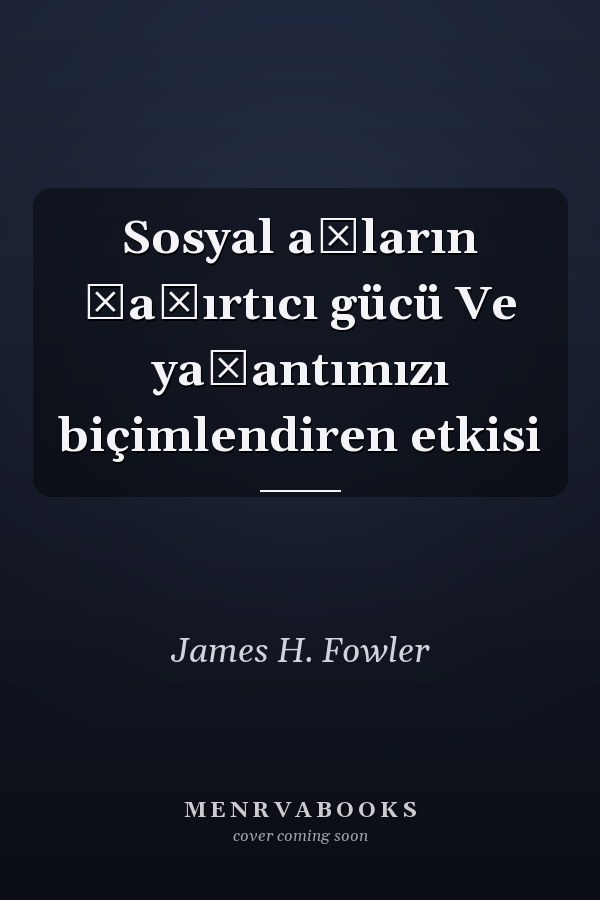 Sosyal ağların şaşırtıcı gücü Ve yaşantımızı biçimlendiren etkisi